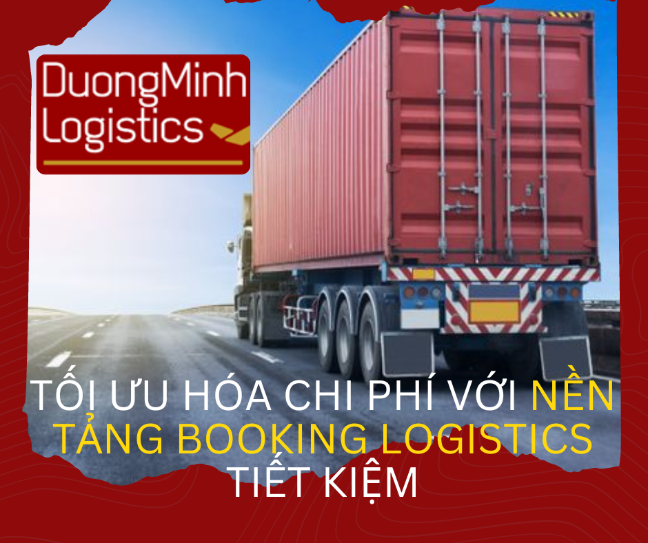 Tối ưu hóa chi phí với nền tảng Booking Logistics tiết kiệm